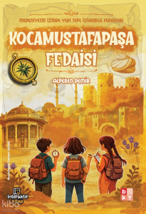 Kocamustafapaşa Fedaisi;Medeniyetin İzinde Yedi Tepe İstanbul Fedaileri