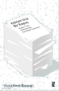 Kökten Uca Bir Kopuş;Modern Türk Edebiyatında Yeni Hayat Tasavvuru