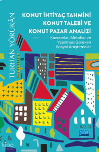 Konut İhtiyaç Tahmini Konut Talebi ve Konut Pazar Analizi; Kavramlar, Metotlar ve Yapılması Gereken Sosyal Araştırmalar
