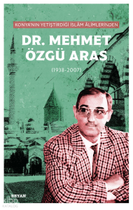 Konya'nın Yetiştirdiği  İslam Alimlerinden Mehmet Özgü Aras