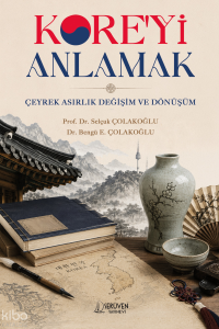 Kore'yi Anlamak;Çeyrek Asırlık Değişim ve Dönüşüm