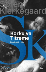 Korku ve Titreme;Johannes de silentio’dan Diyalektik Lirik