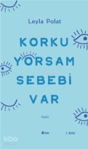 Korkuyorsam Sebebi Var