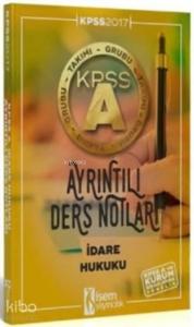 KPSS A Grubu İdare Hukuku Ayrıntılı Ders Notları 2017