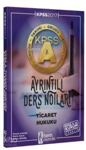 KPSS A Grubu Ticaret Hukuku Ayrıntılı Ders Notları 2017