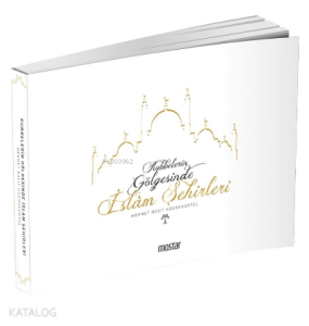 Kubbelerin  Gölgesinde İslam Şehirleri