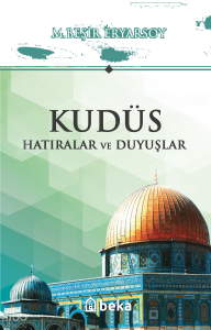 Kudüs - Hatıralar ve Duyuşlar
