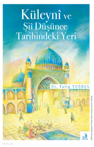 Küleyni ve Şii Düşünce Tarihindeki Yeri