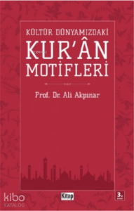 Kültür Dünyamızdaki Kur'an Motifleri