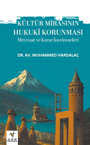 Kültür Mirasının Hukuki Korunması (Ciltli); Mevzuat ve Karar İncelemeleri
