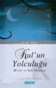 Kul'un Yolculuğu; Mirac ve Nefs Terbiyesi