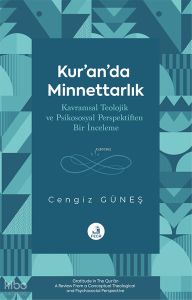 Kur’an’da Minnettarlık - Kavramsal Teolojik ve Psikososyal Perspektiften Bir İnceleme