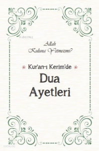 Kur’an’ı Kerim’de Dua Ayetleri ;Allah Kuluna Yetmez mi?