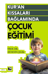 Kur’an Kıssaları Bağlamında  Çocuk Eğitimi