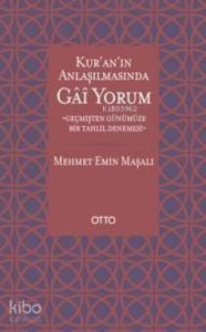 Kur'an Anlaşılmasında Gai Yorum; Geçmişten Günümüze Bir Tahlil Denemesi