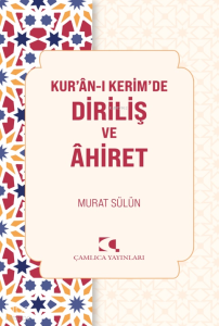 Kuran-ı Kerim’de Diriliş ve Ahiret