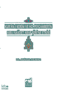 Kur'ân-ı Kerîm ve Hz. Peygaber'in Asr-ı Saâdet Arap Şiiri'ne Etkisi