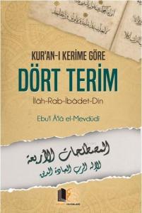 Kur'an-ı Kerime Göre Dört Terim; İlah - Rab - İbadet - Din
