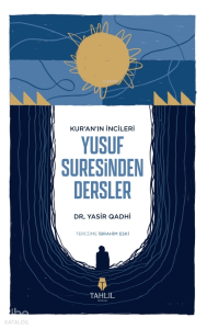 Kur'an’ın İncileri Yusuf Suresinden Dersler