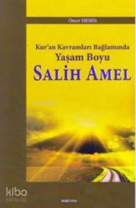 Kur'an Kavramları Bağlamında Yaşam Boyu Salih Amel