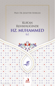 Kur'an Rehberliğinde Hz. Muhammed (s.)