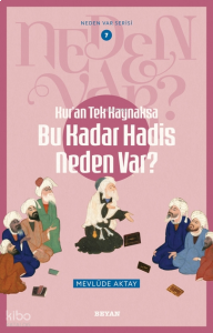 Kur'an Tek Kaynaksa    Bu Kadar Hadis Neden Var?;Neden Var Serisi -7