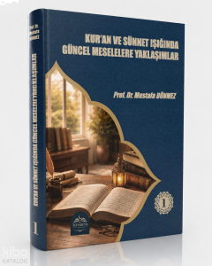 Kuran ve Sünnet Işığında Güncel Meselelere Yaklaşımlar