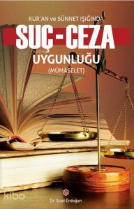 Kur'an ve Sünnet Işığında Suç - Ceza Uygunluğu