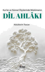 Kur'an ve Sünnet Ölçülerinde Müslümanın Dil Ahlakı