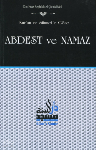 Kur'an ve Sünnet'e Göre Abdest ve Namaz
