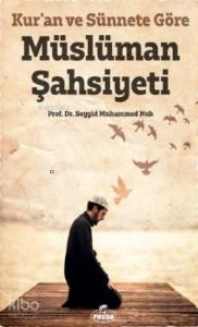 Kur'an ve Sünnete Göre Müslüman Şahsiyeti