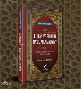 Kuran ve Sünneti Nasıl Anlamalıyız?