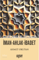 Kuranda Öncelik Arz Eden Konular; İman Ahlak İbadet