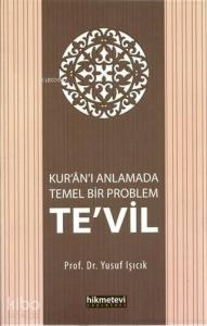 Kur'an'ı Anlamada Temel Bir Problem Te'vil