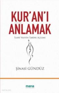 Kur'an'ı Anlamak; İlahi Vahyin Tarihe Açılımı