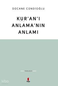 Kur'an'ı Anlama'nın Anlamı