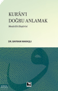 Kur'ân'ı Doğru Anlamak;Mealcilik Eleştirisi