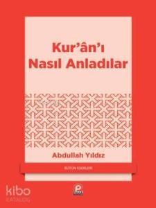 Kur'an'ı Nasıl Anladılar?