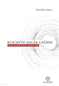 Kur'an'ın Ahlak Çağrısı;Ahlak Kültürümüze Kur'an Merkezli Bakış