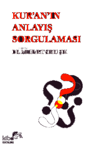Kur'an'ın Anlayış Sorgulaması