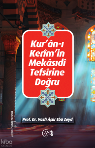 Kur'ân'ın Mekâsıdî Tefsîrine Doğru