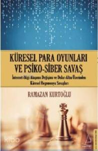 Küresel Para Oyunları Ve Psiko – Siber Savaş