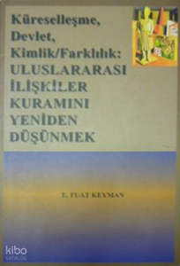 Küreselleşme, Devlet, Kimlik/Farklılık: Uluslararası İlişkiler Kuramını Yeniden Düşünmek