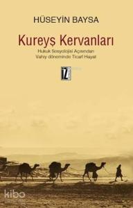 Kureyş Kervanları; Hukuk Sosyolojisi Açısından Vahiy Döneminde Ticarî Hayat