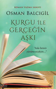 Kurgu ile Gerçeğin Aşkı;"Asla Bensiz Yürümeyeceksin..."