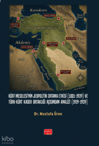 Kürt Meselesi’nin Jeopolitik Ortama Etkisi (1801-1939) ve Türk-Kürt Kader Ortaklığı Açısından Analizi (1919-1939)