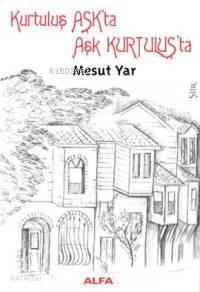 Kurtuluş Aşkta Aşk Kurtuluşta