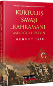 Kurtuluş Savaşı Kahramanı Aşıklıoğlu Hüseyin