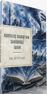 Kurtuluş Savaşı'nın Sansürsüz Tarihi