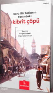 Kuru Bir Tarlanın Yanındaki Kibrit Çöpü;Şam'ın Gölgesindeki İmparatorluklar